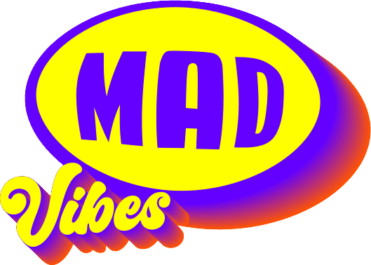 MAD Vibes